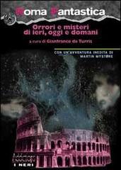 Roma fantastica. Orrori e misteri di ieri, oggi e domani