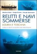 Relitti e navi sommerse. Liguria e Toscana. Guida ai relitti moderni nei mari italiani