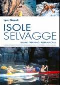 Isole selvagge. Kajak-trekking, arrampicata. Corsica, Elba, Formentera, Minorca, Itaca, Cres, Brac-Hvar-Korcula