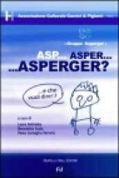 Asp... Asper... Asperger? E che vuol dire?