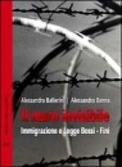 Il muro invisibile. Immigrazione e Legge Bossi-Fini