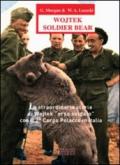 Wojtek Soldier Bear. La straordinaria storia di Wojtek «orso soldato» con il 2° corpo polacco in Italia. Ediz. italiana e inglese