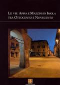 Le vie Appia e Mazzini in Imola tra Ottocento e Novecento