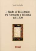 Il feudo di Tossignano nel 1500 tra Romagna e Toscana