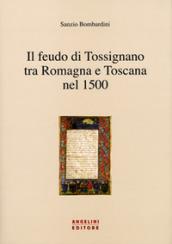 Il feudo di Tossignano nel 1500 tra Romagna e Toscana