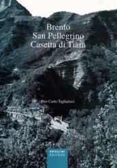 Brento, San Pellegrino, Casetta di Tiara