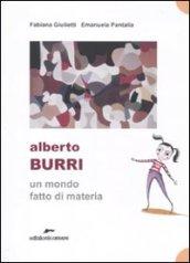 Alberto Burri. Un mondo fatto di materia. Ediz. illustrata