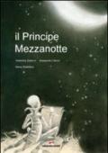 Il Principe Mezzanotte. Ediz. illustrata