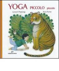 Yoga piccolo piccolo. Ediz. illustrata