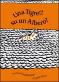 Una tigre!? Su un albero?