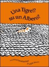 Una tigre!? Su un albero?