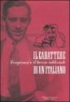 Il carattere di un italiano. Longanesi e il lavoro editoriale. Mostra bibliografica (Milano, 6 giugno-29 settembre 2006)