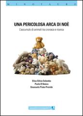 Una pericolosa Arca di Noè. L'accumulo di animali ta cronaca e ricerca