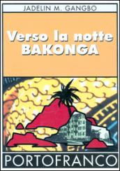 Verso la notte di Bakonga