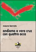 Andiamo a Vera Cruz con quattro acca. Storie di sport e scacchi matti