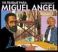 Yo trabajé para Miguel Angel