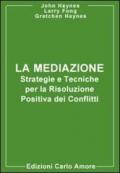 La mediazione. Strategie e tecniche per la risoluzione positiva dei conflitti