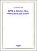 Sotto il cielo di Roma (Roma nella poesia del mondo da Licofrone alle neoavanguardie degli anni '60)