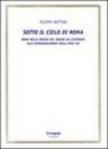 Sotto il cielo di Roma (Roma nella poesia del mondo da Licofrone alle neoavanguardie degli anni '60)