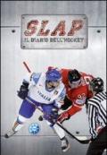 Slap. Il diario dell'hockey