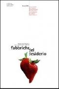 Fabbriche del desiderio. Manuale delle tecniche e delle suggestioni della pubblicità