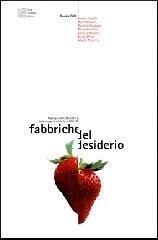 Fabbriche del desiderio. Manuale delle tecniche e delle suggestioni della pubblicità