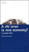 A chi serve la new economy? La grande truffa