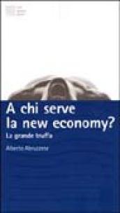 A chi serve la new economy? La grande truffa