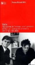 Felix. Narrazione del mio incontro con il pensiero di Guattari, cartografia visionaria del tempo che viene