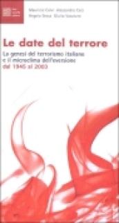 Le date del terrore. La genesi del terrorismo italiano e il microclima dell'eversione dal 1945 al 2003