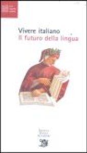 Vivere italiano. Il futuro della lingua