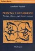 Persona e guarigione. Psicologia, magia e religione: fusioni e confusioni