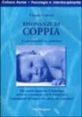 Risonanze di coppia. La personalità in embrione. Nel ventre materno il bambino entra in risonanza con le emozioni e i sentimenti d'amore che uniscono i genitori