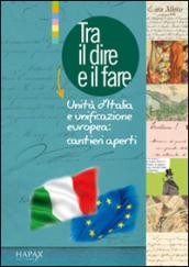 Tra il dire e il fare. Unità d'Italia e unificazione europea. Cantieri aperti