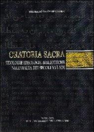 Oratoria sacra. Teologie, ideologie, biblioteche nell'Italia dei secoli XVI-XIX