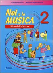 Noi e la musica. Libro dell'alunno