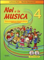 Noi e la musica. Con CD Audio. 4.Percorsi propedeutica per l'educazione musicale nella scuola primaria