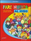 Fare musica al nido. Percorsi teorico-pratici di educazione musicale per bambini da 20 a 36 mesi. Con CD Audio