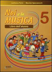 Noi e la musica. Per la Scuola elementare