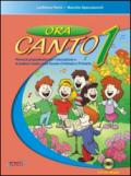 Ora canto. Percorsi propedeutici per l'educazione e la pratica vocale nella scuola d'infanzia e primaria. Con CD Audio. 1.