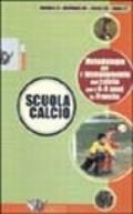 Scuola calcio. Metodologie per l'insegnamento del calcio per i 6-9 anni in Francia. Con videocassetta