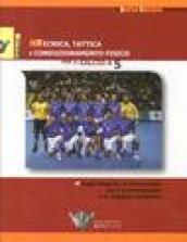 Tecnica, tattica e condizionamento fisico per il calcio a 5. Metodo integrale di allenamento per il precampionato e la stagione agonistica: 1