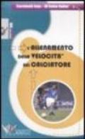 L'allenamento della velocità nel calciatore. Con DVD