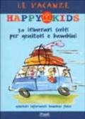 Le vacanze di Happy Kids. 30 itinerari scelti per genitori e bambini