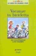 Vacanze in bicicletta. 150 cicloitinerari con i bambini