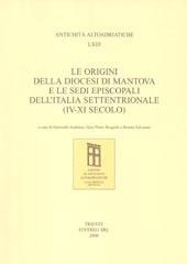 Le origini della diocesi di Mantova e le sedi episcopali dell'Italia settentrionale (IV-XI secolo)