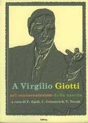 A Virgilio Giotti nel centoventesimo dalla nascita
