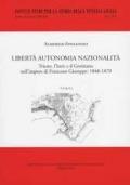 Libertà autonomia nazionalità: Trieste, l'Istria e il Goriziano nell'impero di Francesco Giuseppe. 1848-1870