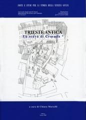 Trieste antica. Lo scavo di Crosada. Ediz. illustrata