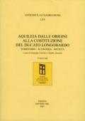 Aquileia dalle origini alla costituzione del ducato longobardo. Territorio, economia, società. Atti della 37ª Settimana di studi aquilelesi